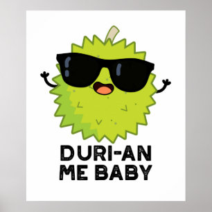 Duri-an Me Baby Cute Durian Fruit Pun Poster