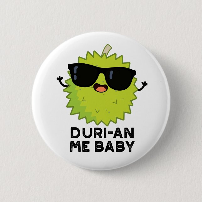 Duri-an Me Baby Funny Durian Fruit Pun  6 Cm Round Badge (Front)
