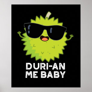 Duri-an Me Baby Funny Durian Fruit Pun Dark BG Poster