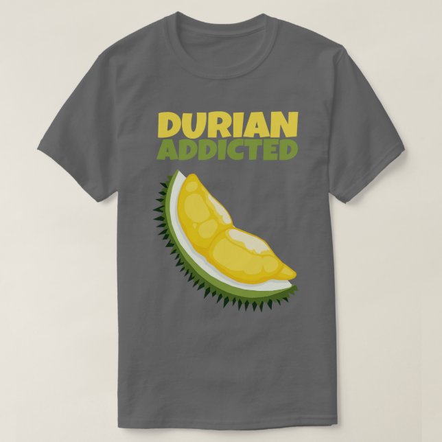 Durian Addicted 4 T-Shirt (Design Front)