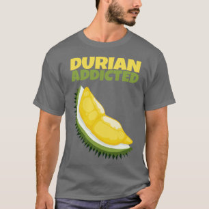 Durian Addicted 4 T-Shirt