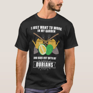 Durian Gardening Garden Gardener Plant Fruits T-Shirt