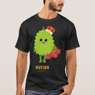 Durian King Of Fruit T-Shirt