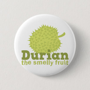 Durian the smelly fruit 6 cm round badge