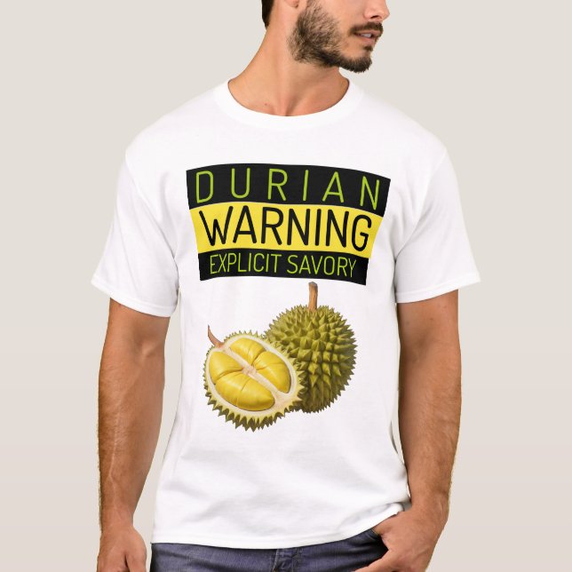 Durian: Warning: Explicit Stinkiness & Savory T-Shirt (Front)