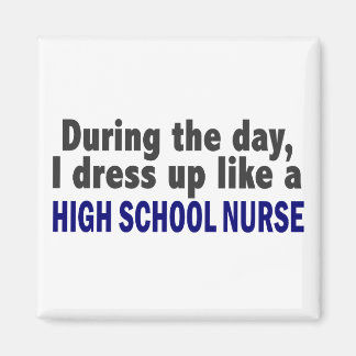 During The Day I Dress Up Like A High School Nurse Magnet