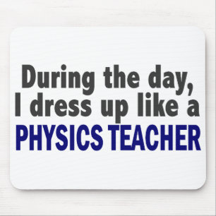 During The Day I Dress Up Like A Physics Teacher Mouse Pad