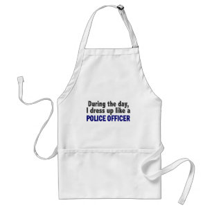 During The Day I Dress Up Like A Police Officer Standard Apron