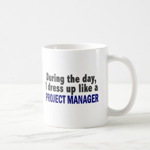 During The Day I Dress Up Like A Project Manager Coffee Mug