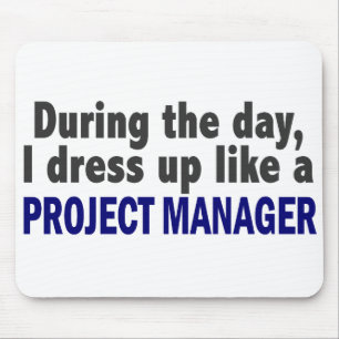 During The Day I Dress Up Like A Project Manager Mouse Pad