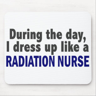 During The Day I Dress Up Like A Radiation Nurse Mouse Pad