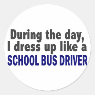 During The Day I Dress Up Like A School Bus Driver Classic Round Sticker
