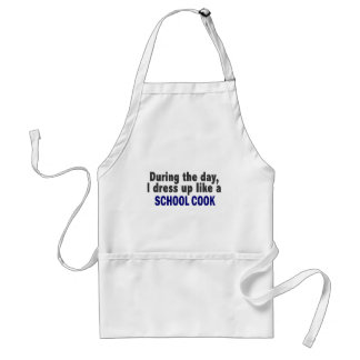 During The Day I Dress Up Like A School Cook Standard Apron
