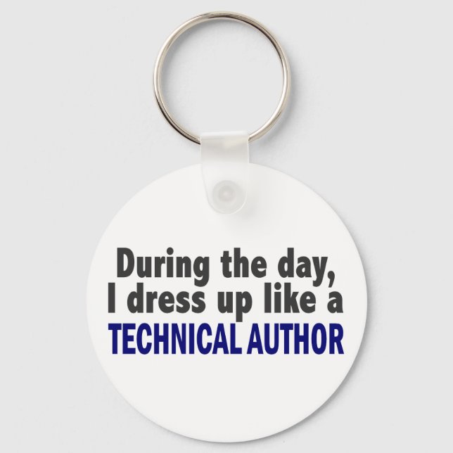 During The Day I Dress Up Like A Technical Author Key Ring (Front)