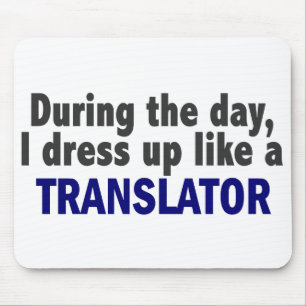 During The Day I Dress Up Like A Translator Mouse Pad