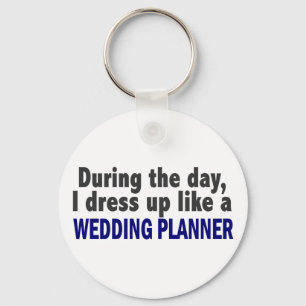 During The Day I Dress Up Like A Wedding Planner Key Ring