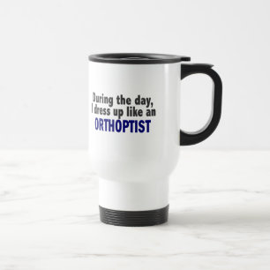 During The Day I Dress Up Like An Orthoptist Travel Mug