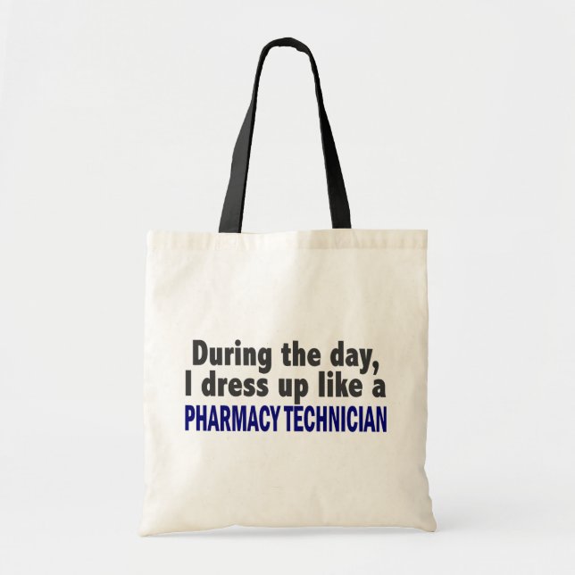 During The Day I Dress Up Like Pharmacy Technician Tote Bag (Front)
