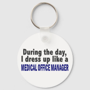 During The Day I Dress Up Medical Office Manager Key Ring