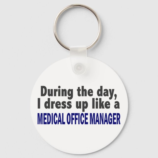 During The Day I Dress Up Medical Office Manager Key Ring (Front)