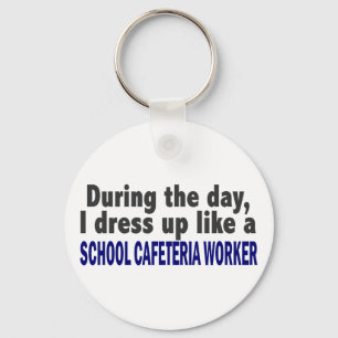 During The Day I Dress Up School Cafeteria Worker Key Ring