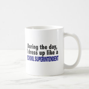 During The Day I Dress Up School Superintendent Coffee Mug