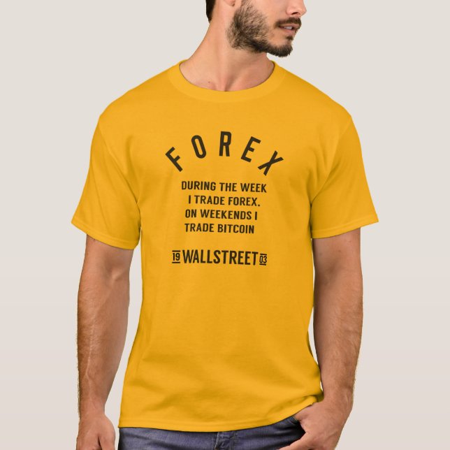 During The Week I Trade Forex ... T-Shirt (Front)