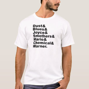 Dust & Blues & Joyce & Smothers & Mario & Chemical T-Shirt