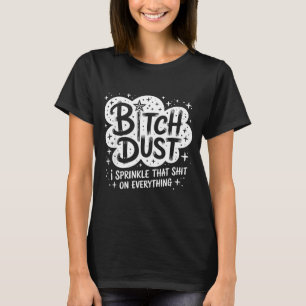 Dust I Sprinkle That On Everything Halloween  T-Shirt