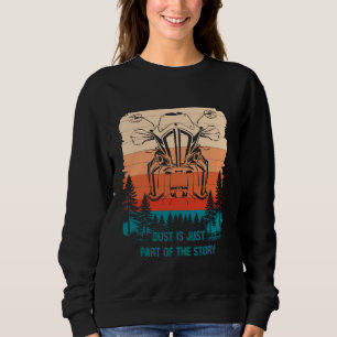 Dust is just part of the story Adventure Motorbike Sweatshirt