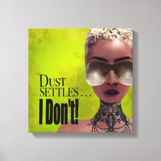 Dust Settles I Don't Affirmation Canvas Print