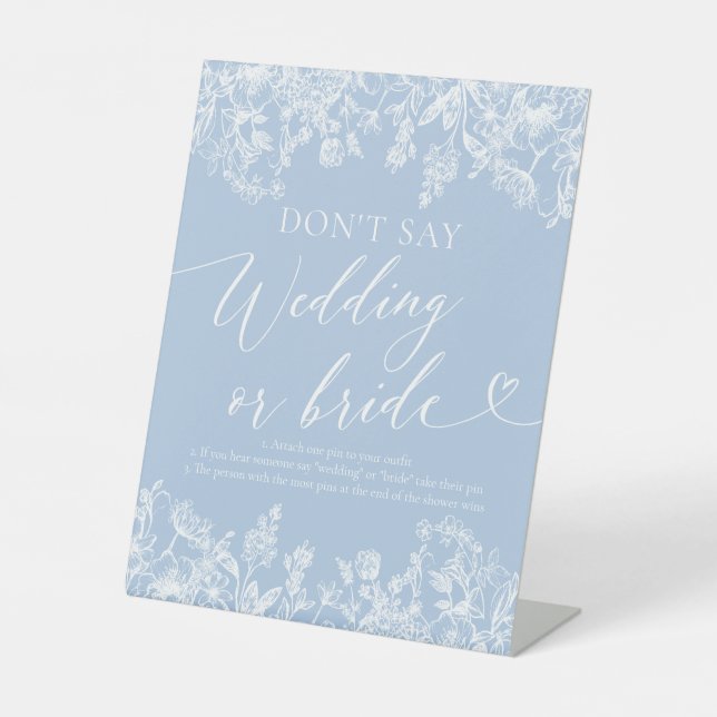 Dusty Blue Floral Don't Say Wedding or Bride Game  Pedestal Sign (Front)