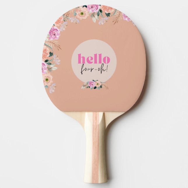 Dusty Rose floral "hello four-oh" 40th birthday  Ping Pong Paddle (Front)