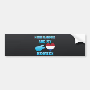 Dutchs are my Homies Bumper Sticker