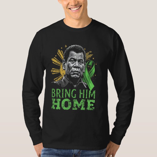 Duterte Bring Him Home Philippines PRRD DU30 T-Shirt (Front)