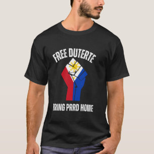 Duterte Homecoming Bring PRRD Home Stand With Dute T-Shirt