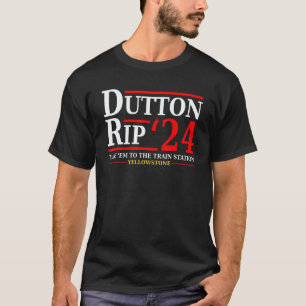 Dutton Rip 24 Take Him All To The Train Station D T-Shirt
