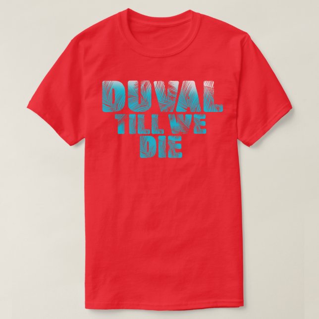 Duval Teal We Die Blue Beach Palm Florida Pride Gi T-Shirt (Design Front)