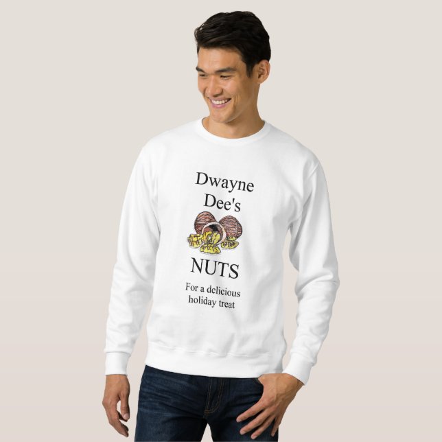 Dwayne Dee's Nuts Christmas Gift Idea for Him Sweatshirt (Front Full)