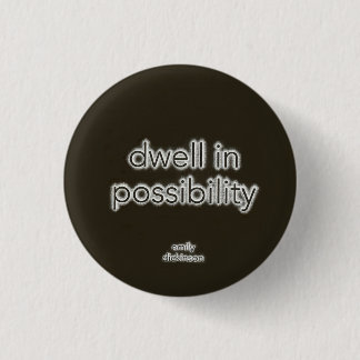 Dwell In Possibility 3 Cm Round Badge