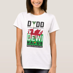 Dydd Gŵyl Dewi Hapus Happy St Davids Day 6 T-Shirt