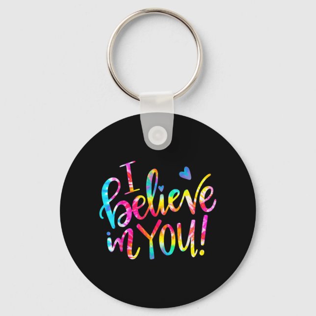 Dye I Believe In You Teacher Testing Day Gift  Key Ring (Front)