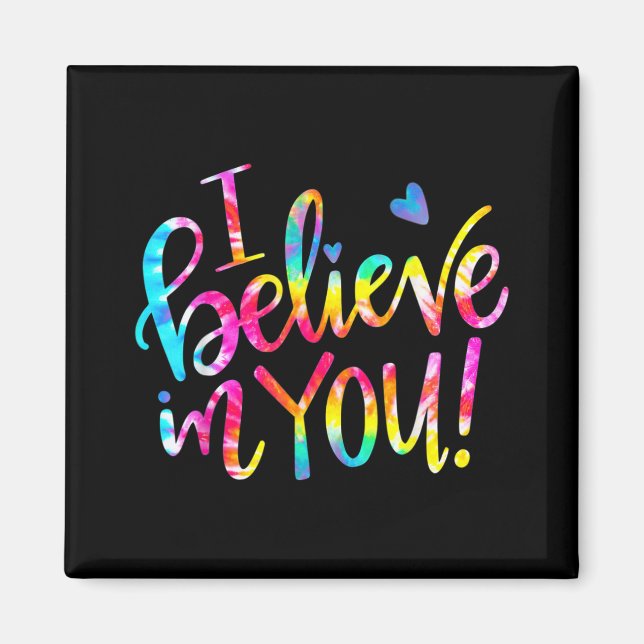 Dye I Believe In You Teacher Testing Day Gift  Magnet (Front)