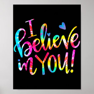 Dye I Believe In You Teacher Testing Day Gift  Poster