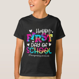 Dye Paraprofessional Happy First Day Of School Fun T-Shirt