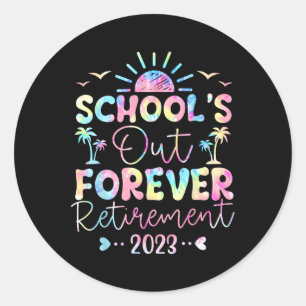 Dye School's Out Forever Retirement Teacher Retire Classic Round Sticker