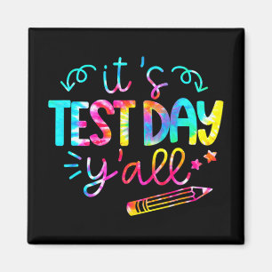 Dye Test Day Teacher T Shirt It#39; #39;s Test Day Magnet