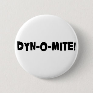 Dyn-o-mite! 6 Cm Round Badge