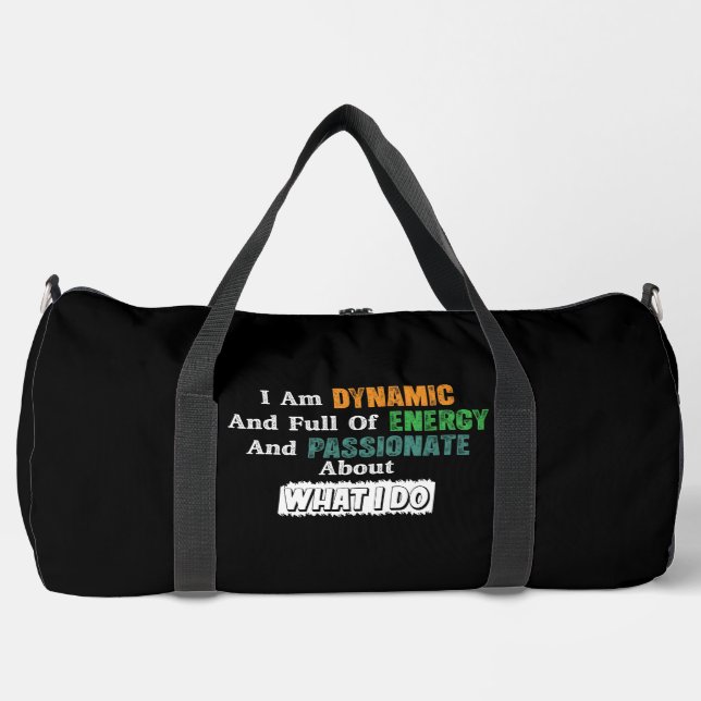 Dynamic Energy Passionate About What I Do Duffle Bag (Front)