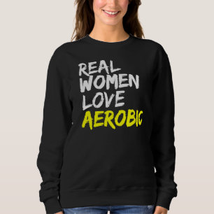 Dynamic Fitness Training Gym Real Women Love Aerob Sweatshirt